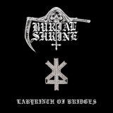 Burial Shrine - Labyrinth Of Bridges ++ CD